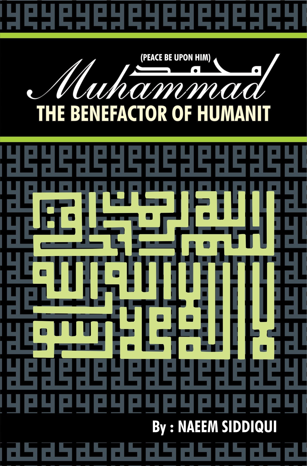 Muhammad The benefactor of Humanity By Naeem Saddiqi