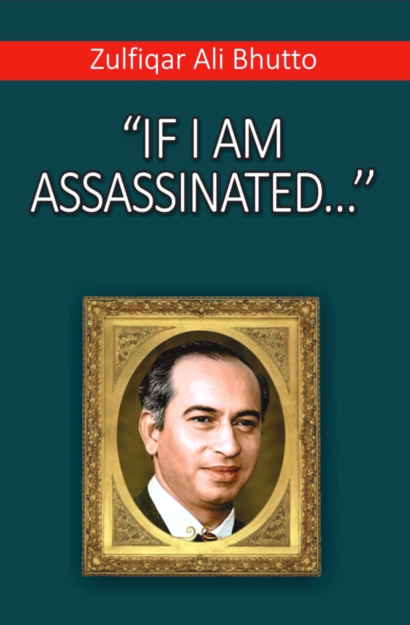 If I am Assassinated | Zulfikar Ali Bhutto