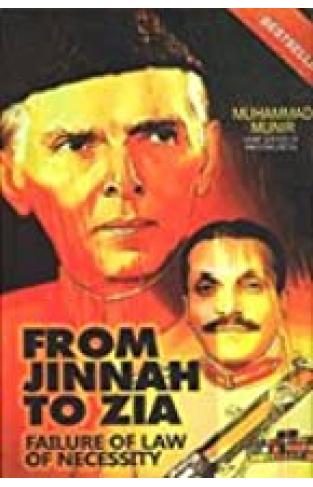 FROM JINNAH TO ZIA

FAILURE OF LAW OF NECESSITY

By (author)MUHAMMAD MUNIR