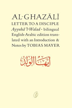 Al Ghazali Letter To A DisciplebyAbu Hamid Muhammad Ghazali