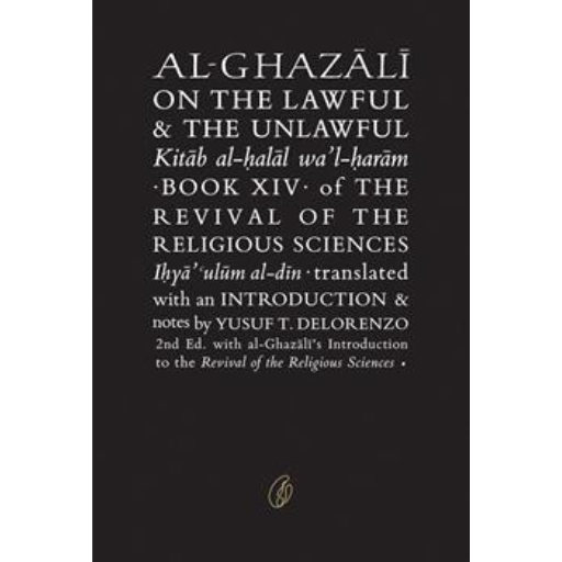 Al-Ghazali On The Lawful & The Unlawful /Abu Hamid Muhammad Ghazali