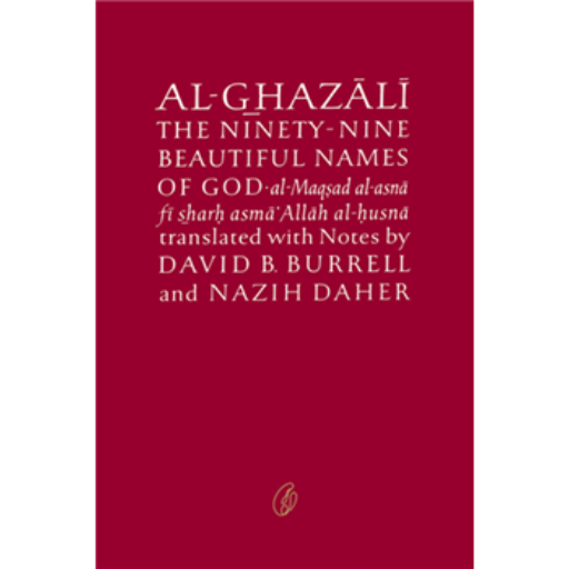 Al-Ghazali On The Ninety-Nine Beautiful Names Of God /Abu Hamid Muhammad Ghazali