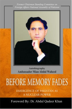 Before Memory Fades

Emergence of Pakistan as a Nuclear Power

Author: Mian Abdul Waheed