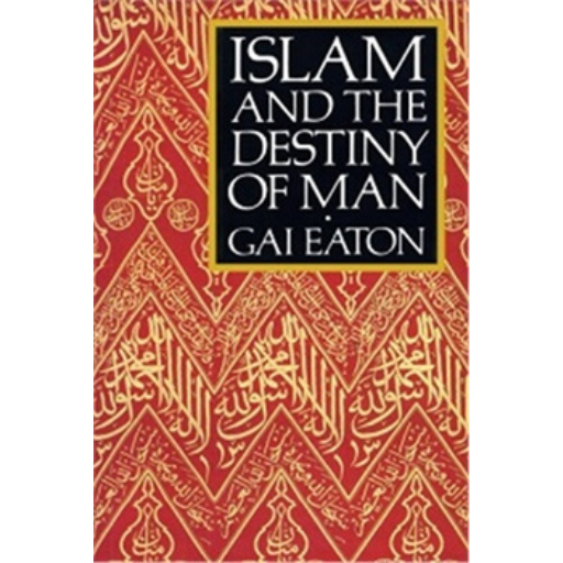 Islam And The Destiny Of Man /Gai Eaton