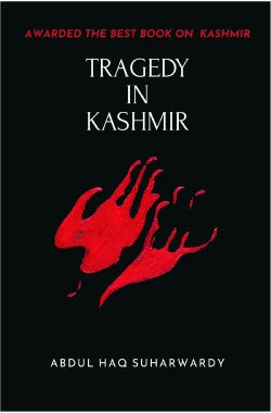 Tragedy in Kashmir Author: Abdul Haq Suharwardy