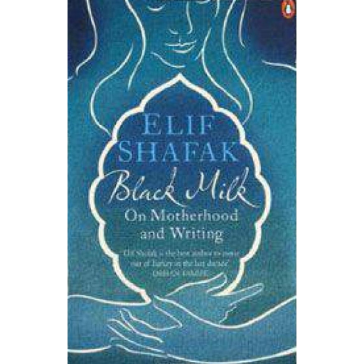 Black Milk On Motherhood And Writing / Elif Shafak