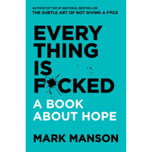 Everything Is Fucked | Mark Manson