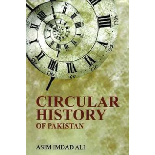 Circular History Of Pakistan | Asim Imdad Ali