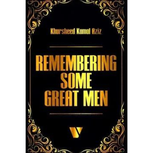 Remembering Some Great Men | K.K Aziz