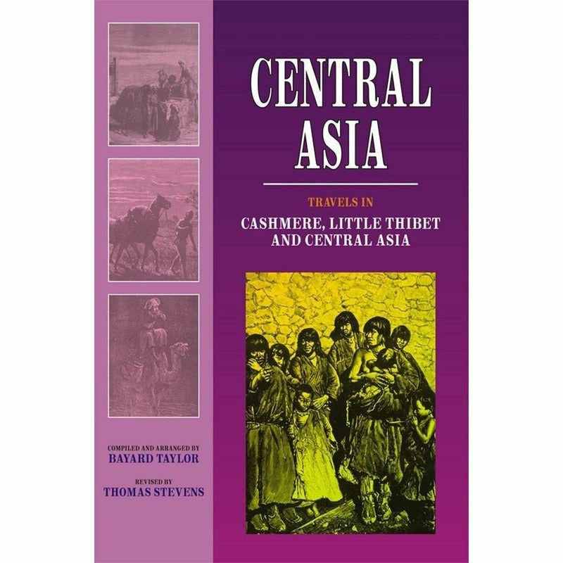 Central Asia: Travels In Cashmere .. By Bayard Taylor, Thomas Stevens