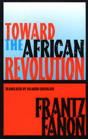 Toward the African revolution by Franz Fanon