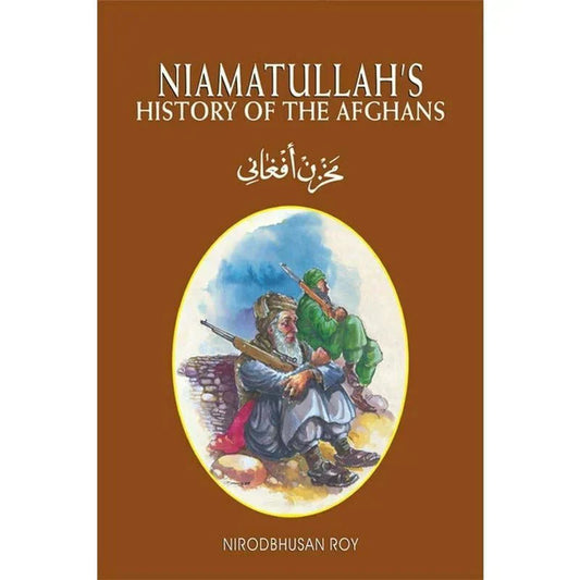 Niamatullah's History Of The Afghans /Nirodbhusan Roy