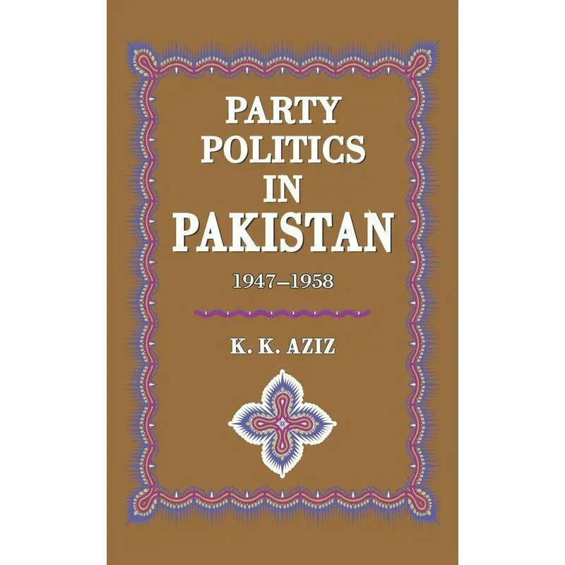 Party Politics In Pakistan 1947-58 /K.K.Aziz