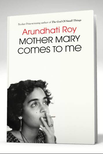 Mother may comes to me by Arundati roy