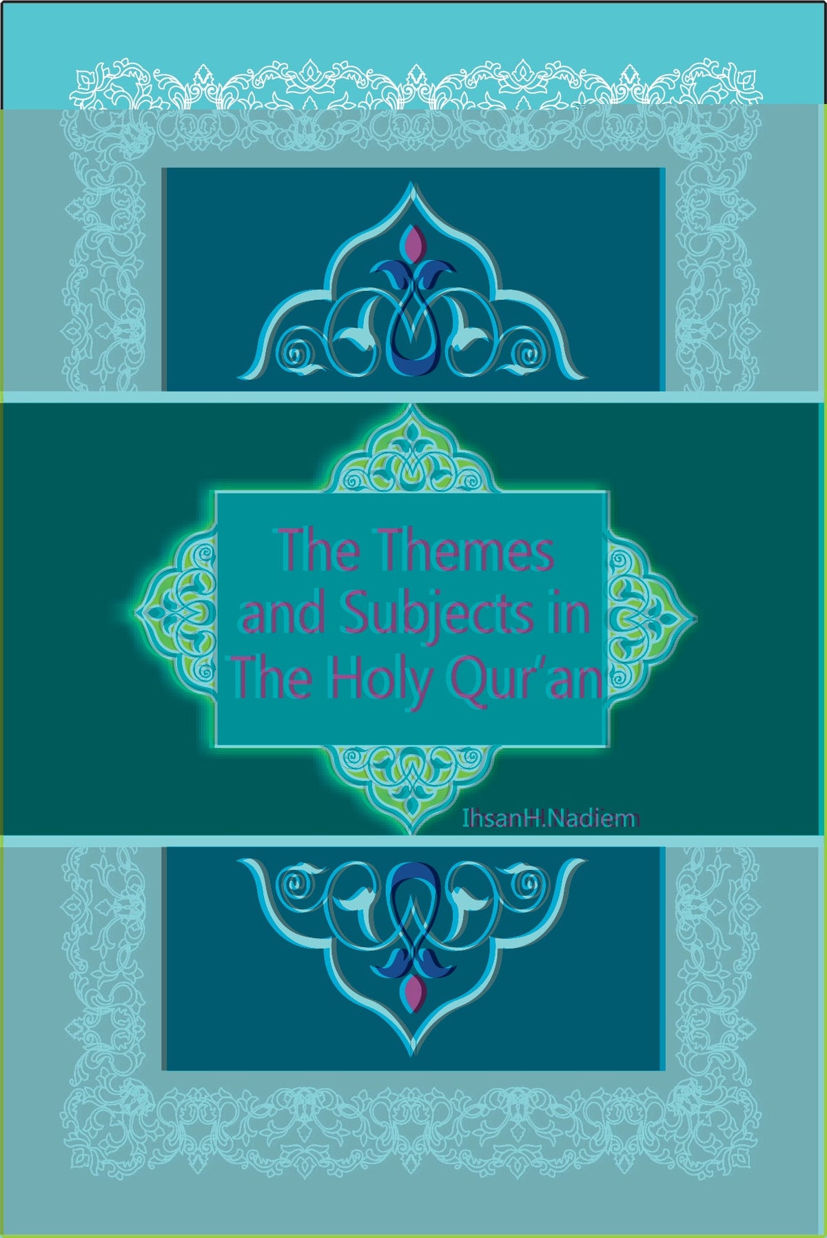 The theme and subject in holy Qura by Ihsan Nadeem / 2 PARTS
