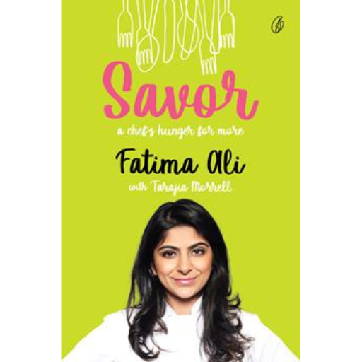 Savor: A Chef's Hunger For More /Fatima Ali