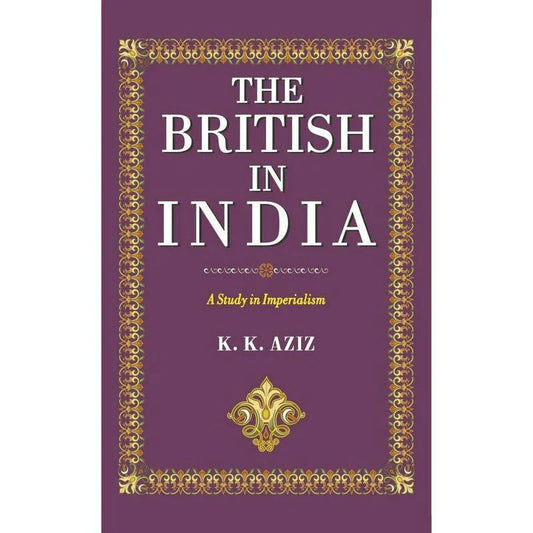 The British In India /K. K. Aziz