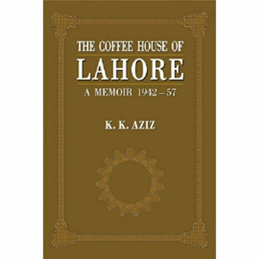 The Coffee House Of Lahore By  K. K. Aziz