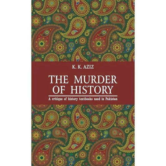 The Murder Of History / K. K. Aziz